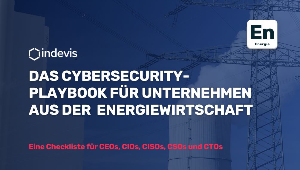 Das Cybersecurity-Playbook für Unternehmen aus der Energiewirtschaft Das Cybersecurity-Playbook für Unternehmen aus der Energiewirtschaft
