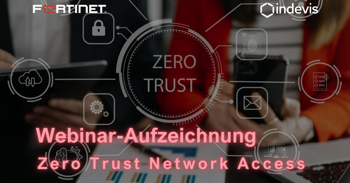 Webinar-Aufzeichnung Zero Trust Network Access: Traue nichts und niemandem