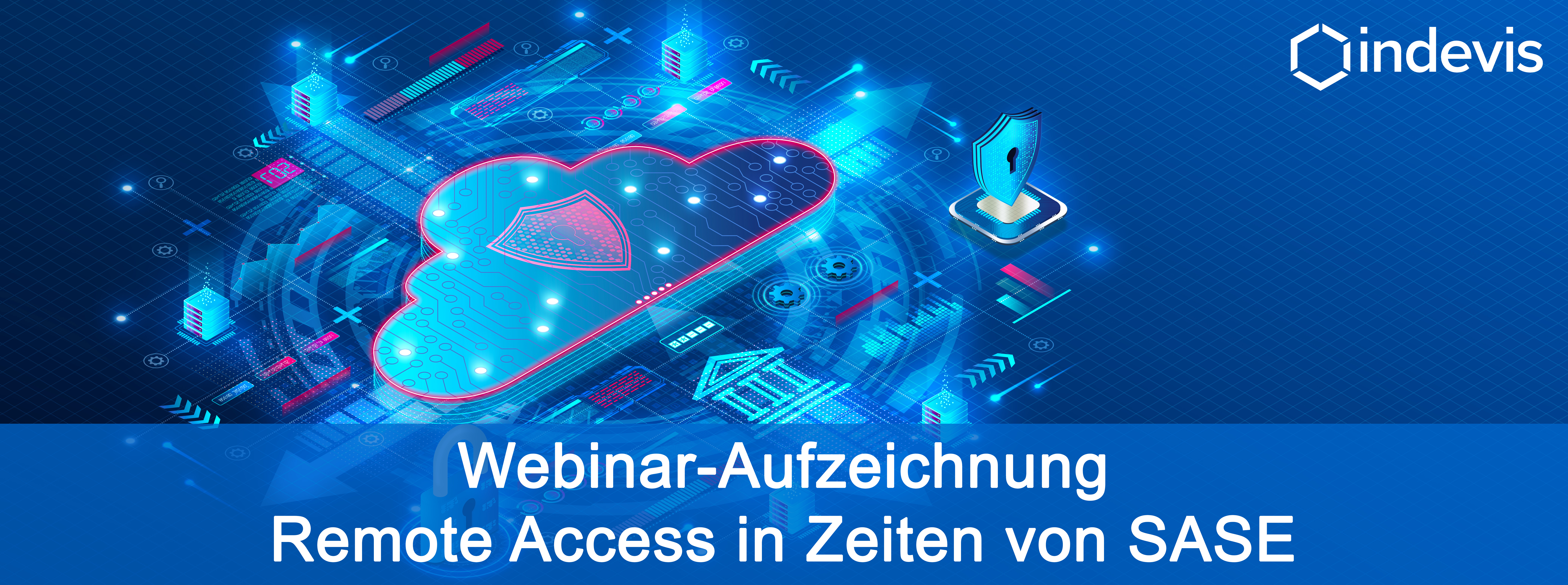 indevis Webinar-Aufzeichnung Remote Access in Zeiten von SASE