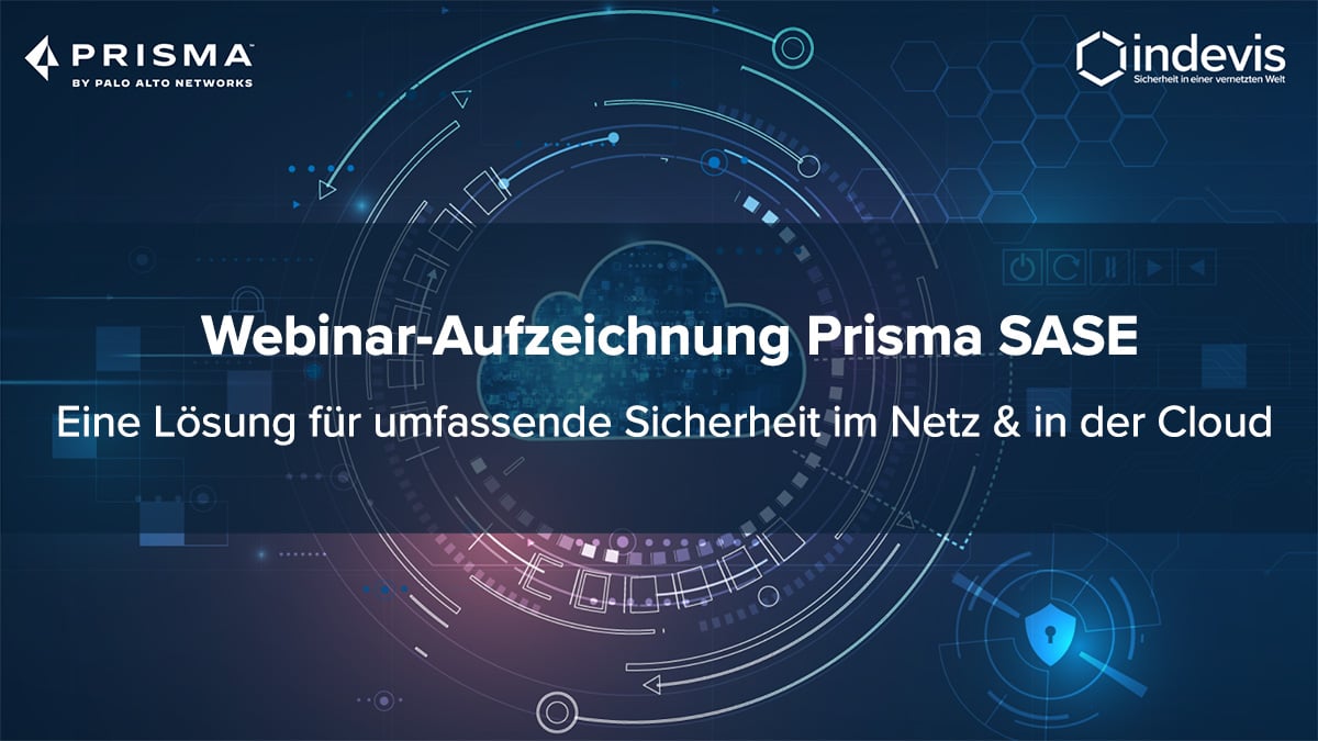 Webinar-Aufzeichnung: Prisma SASE Eine Lösung für umfassende Sicherheit im Netzwerk & in der Cloud