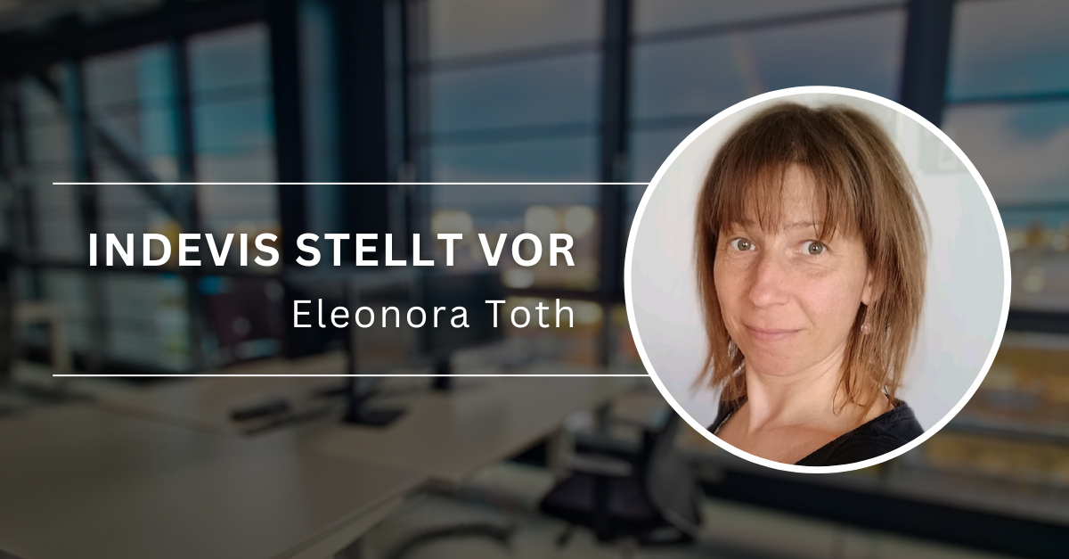 indevis stellt vor: Eleonora Toth, Produktmanagerin